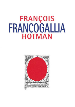 FRANCOGALLIA, O LA GALIA FRANCESA - 1.ª ED. 2017