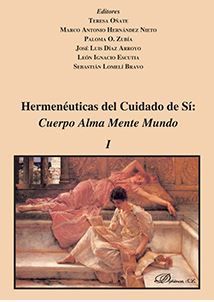 HERMENÉUTICAS DEL CUIDADO DE SÍ: CUERPO ALMA MENTE MUNDO. 2 TOMOS - 1.ª ED. 2017