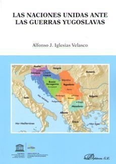 NACIONES UNIDAS ANTE LAS GUERRAS YUGOSLAVAS, LAS - 1.ª ED. 2017