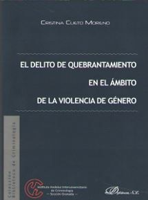 DELITO DE QUEBRANTAMIENTO EN EL ÁMBITO DE LA VIOLENCIA DE GÉNERO, EL - 1.ª ED. 2017
