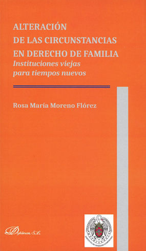 ALTERACIÓN DE LAS CIRCUNSTANCIAS EN DERECHO DE FAMILIA - 1.ª ED. 2018