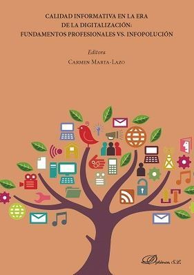 CALIDAD INFORMATIVA EN LA ERA DE LA DIGITALIZACIÓN: FUNDAMENTOS PROFESIONALES VS. INFOPOLUCIÓN - 1.ª ED. 2018