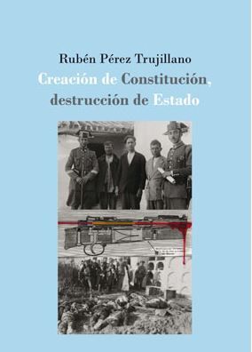 CREACIÓN DE CONSTITUCIÓN, DESTRUCCIÓN DE ESTADO - 1.ª ED. 2018