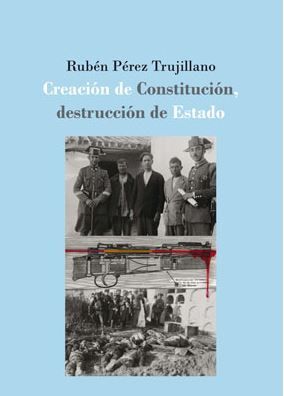 CREACIÓN DE CONSTITUCIÓN, DESTRUCCIÓN DE ESTADO: LA DEFENSA EXTRAORDINARIA DE LA