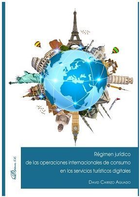 RÉGIMEN JURÍDICO DE LAS OPERACIONES INTERNACIONALES DE CONSUMO EN LOS SERVICIOS TURÍSTICOS DIGITALES - 1.ª ED. 2018