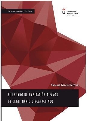 LEGADO DE HABITACIÓN A FAVOR DE LEGITIMARIO DISCAPACITADO, EL - 1.ª ED. 2018