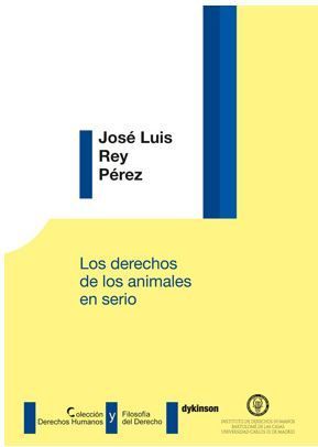 DERECHOS DE LOS ANIMALES EN SERIO, LOS - 1.ª ED. 2018