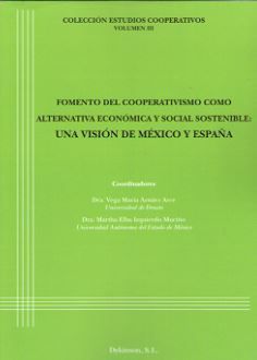 FOMENTO DEL COOPERATIVISMO COMO ALTERNATIVA ECONÓMICA Y SOCIAL SOSTENIBLE: UNA VISIÓN DE MÉXICO Y ESPAÑA - 1.ª ED. 2018