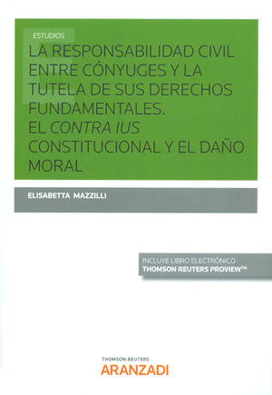 RESPONSABILIDAD CIVIL ENTRE CÓNYUGES Y LA TUTELA DE SUS DERECHOS FUNDAMENTALES, LA