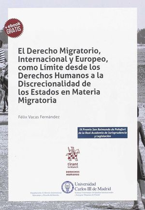 DERECHO MIGRATORIO, INTERNACIONAL Y EUROPEO, COMO LÍMITE DE LOS DERECHOS HUMANOS A LA DISCRECIONALIDAD DE LOS ESTADOS EN MATERIA MIGRATORIA, EL