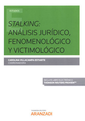 STALKING: ANÁLISIS JURÍDICO, FENOMENOLÓGICO Y VICTIMOLÓGICO (PAPEL + E-BOOK)  (P