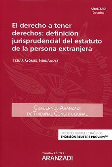 DERECHO A TENER DERECHOS: DEFINICIÓN JURISPRUDENCIAL DEL ESTATUTO DE LA PERSONA EXTRANJERA, EL