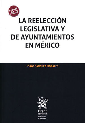 REELECCIÓN LEGISLATIVA Y DE AYUNTAMIENTOS EN MÉXICO, LA