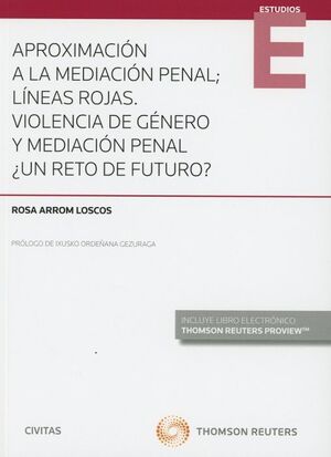 APROXIMACIÓN A LA MEDIACIÓN PENAL; LÍNEAS ROJAS. VIOLENCIA DE GÉNERO Y MEDIACIÓN