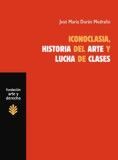 ICONOCLASIA, HISTORIA DEL ARTE Y LUCHA DE CLASES