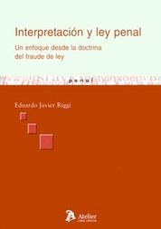 INTERPRETACION Y LEY PENAL. UN ENFOQUE DESDE LA DOCTRINA DEL FRAUDE DE LEY.