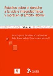 ESTUDIOS SOBRE EL DERECHO A LA VIDA E INTEGRIDAD FISICA Y MORAL EN EL AMBITO LAB