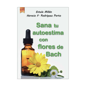 SANA TU AUTOESTIMA CON FLORES DE BACH - 1.ª ED. 2014
