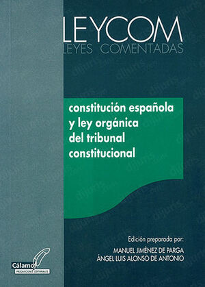 CONSTITUCIÓN ESPAÑOLA Y LEY ORGÁNICA DEL TRIBUNAL CONSTITUCIONAL - 1.ª ED. 2001