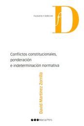 CONFLICTOS CONSTITUCIONALES, PONDERACIÓN E INDETERMINACIÓN NORMATIVA