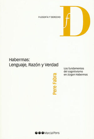 HABERMAS: LENGUAJE, RAZÓN Y VERDAD - 1.ª ED. 2008