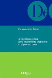 VIDEOCONFERENCIA COMO INSTRUMENTO PROBATORIO EN EL PROCESO PENAL, LA