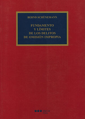 FUNDAMENTO Y LÍMITES DE LOS DELITOS DE OMISIÓN IMPROPIA - 1.ª ED. 2009