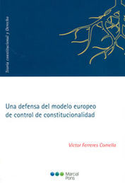 UNA DEFENSA DEL MODELO EUROPEO DE CONTROL DE CONSTITUCIONALIDAD