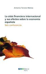 CRISIS FINANCIERA INTERNACIONAL Y SUS EFECTOS SOBRE LA ECONOMÍA ESPAÑOLA, LA