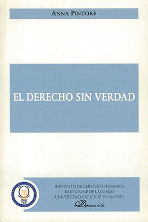 DERECHO SIN VERDAD, EL - 1.ª ED. 2006