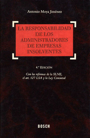 LA RESPONSABILIDAD DE LOS ADMINISTRADORES DE EMPRESAS INSOLVENTES (4.ª EDICIÓN)