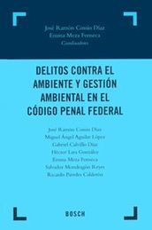 DELITOS CONTRA EL AMBIENTE Y GESTIÓN AMBIENTAL EN EL CÓDIGO PENAL FEDERAL