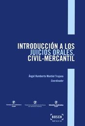 INTRODUCCIÓN A LOS JUICIOS ORALES CIVIL MERCANTIL