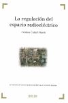 LA REGULACIÓN DEL ESPACIO RADIOELÉCTRICO