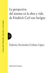 PERSPECTIVA DEL SISTEMA EN LA OBRA Y VIDA DE FRIEDRICH CARL VON SAVIGNY, LA