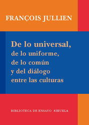 DE LO UNIVERSAL, DE LO UNIFORME, DE LO COMÚN Y DEL DIÁLOGO ENTRE LAS CULTURAS