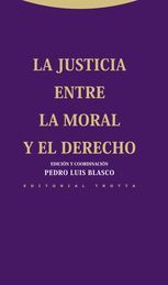 JUSTICIA ENTRE LA MORAL Y EL DERECHO, LA - 1.ª ED. 2013