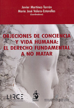 OBJECIONES DE CONCIENCIA Y VIDA HUMANA: EL DERECHO FUNDAMENTAL A NO MATAR - 1.ª ED. 2023