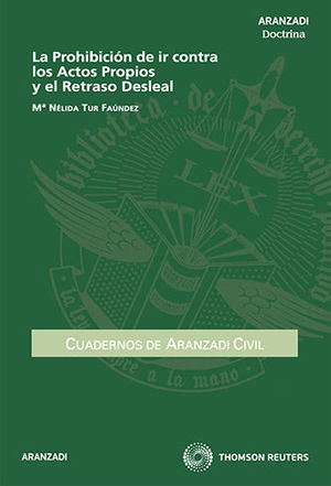 PROHIBICIÓN DE IR CONTRA LOS ACTOS PROPIOS Y EL RETRASO DESLEAL, LA