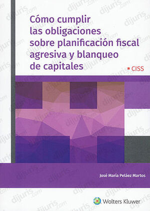 CÓMO CUMPLIR LAS OBLIGACIONES SOBRE PLANIFICACIÓN FISCAL AGRESIVA Y BLANQUEO DE CAPITALES