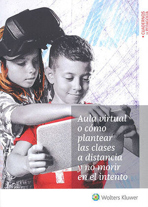AULA VIRTUAL O CÓMO PLANTEAR LAS CLASES A DISTANCIA Y NO MORIR EN EL INTENTO - 1.ª ED. 2021
