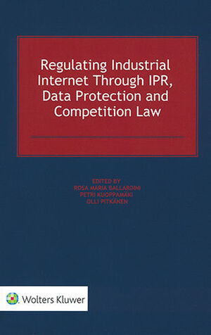 REGULATING INDUSTRIAL INTERNET THROUGH IPR, DATA PROTECTION AND COMPETITION LAW