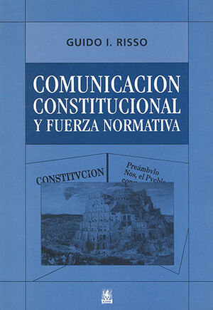 COMUNICACIÓN CONSTITUCIONAL Y FUERZA NORMATIVA