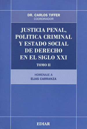 JUSTICIA PENAL, POLITICA CRIMINAL Y ESTADO DE DERECHO EN EL SIGLO XXI TOMO II