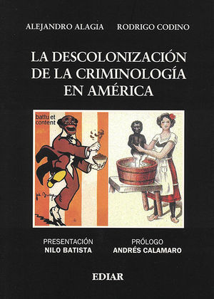 DESCOLONIZACIÓN DE LA CRIMINOLOGÍA EN AMÉRICA, LA - 1.ª ED. 2019