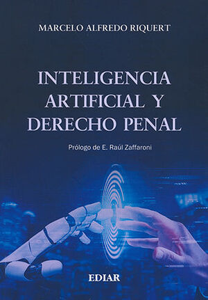 INTELIGENCIA ARTIFICIAL Y DERECHO PENAL - 1.ª ED. 2022