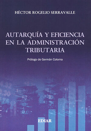 AUTARQUÍA Y EFICIENCIA EN LA ADMINISTRACIÓN TRIBUTARIA - 1.ª ED. 2023