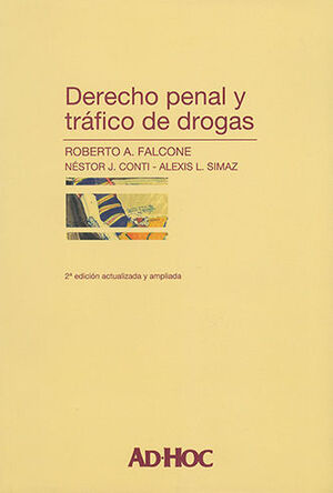 DERECHO PENAL Y TRÁFICO DE DROGAS - 2ª ED. ACTUALIZADA Y AMPLIADA