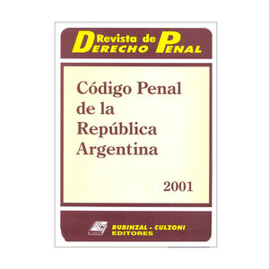 REVISTA DE DERECHO PENAL, CODIGO PENAL DE LA REPUBLICA DE ARGENTINA - 2001