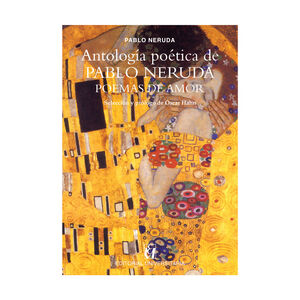 ANTOLOGÍA POÉTICA DE PABLO NERUDA, POEMAS DE AMOR - 1.ª ED. 2022